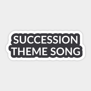 Succession Theme Song Sticker